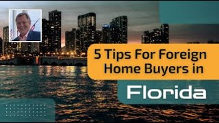 5 Tips for Foreign Home Buyers in Florida