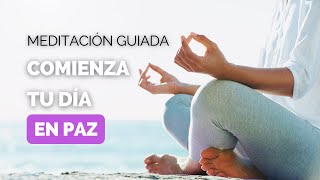 Meditación Guiada | Comienza Tu Día En Paz (en menos de 10 minutos)