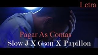 Slow J | Pagar As Contas ft Gson & Papillon [LETRA]