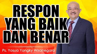 Ps. Yosua Yongky Wiranegara | RESPON YANG BAIK DAN BENAR