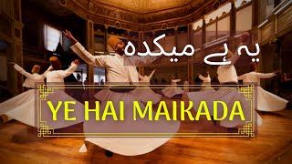 Ye hai Maikada dervish version || Darvesh Whirl on 'Ye hy Maikada'