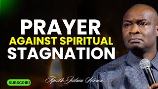 JOIN THIS PRAYER AGAINST EVERY SPIRITUAL STAGNATION AND POWERFUL DECLARATION --Apostle Joshua Selman