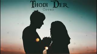 Thodi Der - Neraj x Aman ( Cover) Shreya ghoshal, farhan saeed | New latest 2021 cover song