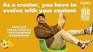 As a creator, you have to evolve with your content: @AnunaySood