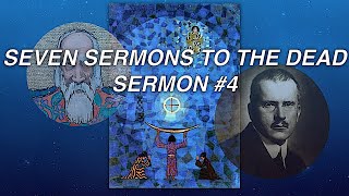 #4 JUNG'S SEVEN SERMONS TO THE DEAD ~ SERMON #4 from THE RED BOOK "Scrutinies" pages 346-354