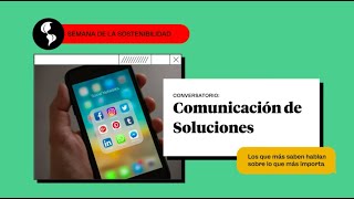 Conversatorio:  “Comunicación de Soluciones” - Semana de la sostenibilidad