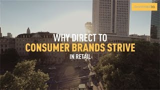 Why Direct to Consumer Brands Strive in Retail