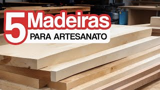 5 tipos de madeira para artesanato