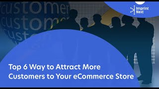 Top 6 Way to Attract More Customers to Your eCommerce Store