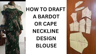 HOW TO DRAFT A BLOUSE WITH A BARDOT OR A CAPE NECKLINE DESIGN DETAIL