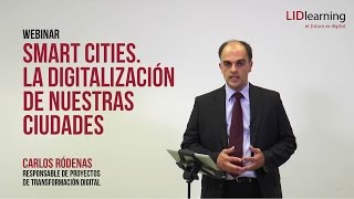 Webinar "Smart Cities, la digitalización de nuestras ciudades" - Carlos Ródenas - LIDlearning