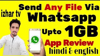 [Hindi/Urdu] How to Send Any BIG File upto 1GB from Whatsapp | Android App Review #   izhar tv