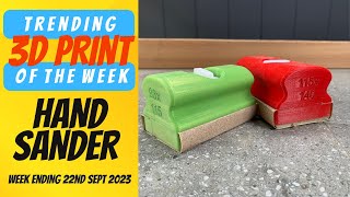 ep11 - The Handiest Sander you'll ever meet. Weekly top trending 3d prints