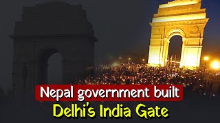 Nepal government built Delhi's India Gate