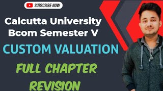 Custom Valuation | Bcom semester 5 | Calcutta University | Full Revision | Indirect Tax