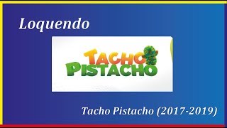 Loquendo. Tacho Pistacho (2017-2019)