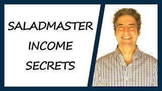 Saladmaster Income Secrets:  How To Make Good Money In Saladmaster