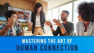 Mastering the Art of Human Connection