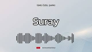 İsme Özel Şarkı .SURAY