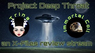 Project Deep Throat-An X-Files Review Stream | Ep.1