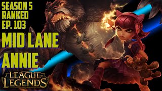 League of Legends | S5 Ranked | Annie Mid Lane | Ep. 103