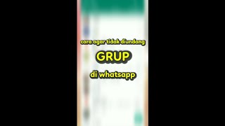 CARA AGAR TIDAK BISA DIUNDANG GRUP WHATSAPP | TUTORIAL TERBARU 2022