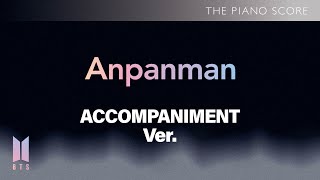 THE PIANO SCORE : BTS (방탄소년단) ‘Anpanman’ | Accompaniment ver.