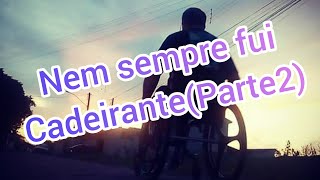 NEM SEMPRE FUI PCD - Parte 2