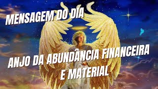 Mensagem do dia - Anjo da abundância financeira e material