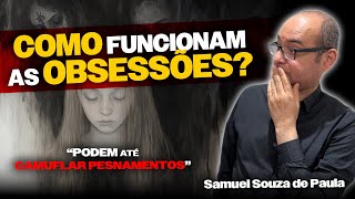 Como funcionam as obsessões? - Samuel Souza De Paula