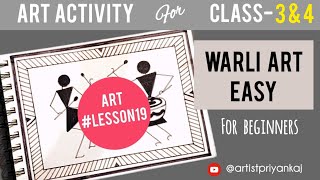 Art Activity for Class - 3 & 4 | WARLI ART EASY ( Full Tutorial video) #lesson19