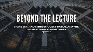 Beyond the Lecture Podcast Episode 2 Numbers and Nibbles Guest Donald Payne