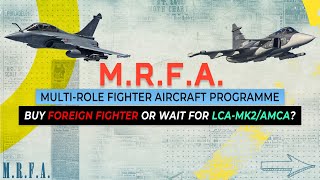 MRFA IAF’s only hope? | LCA MK-1A Delayed, No LCA MK-2 or AMCA in sight | Rafale, Gripen-E or F-21?