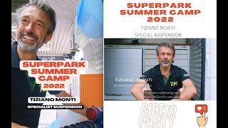 Superpark summer camp 2022 - Tiziano Monti - Suspension specialist