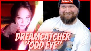 DREAMCATCHER - ODD EYE REACTION (WOOOOOOOOOW!!!!)