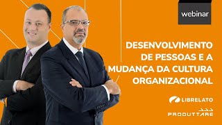 Desenvolvimento de Pessoas e a mudança da cultura organizacional  - Caso Librelato