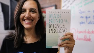 PARA QUEM NÃO QUER MAIS SOFRER | Mais Sêneca, Menos Prozac, de Clay Newman | Resumo