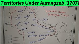 Territories Under Aurangzeb (1707) On Map || औरंगजेब के अधीन साम्राज्य || Mediaeval History 🟥