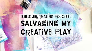 Bible Journaling Process | Salvaging Creative Play!