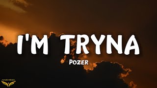 Pozer - I'M TRYNA (Lyrics)