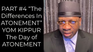 PART #4 THE DIFFERENCES IN ATONEMENT” Yom Kippur  DAY OF ATONEMENT” Nasik Emmanuel Shahid benAvraham