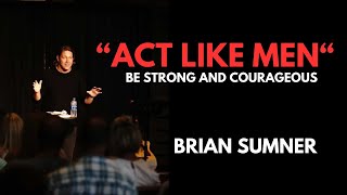 ACT LIKE MEN - BRIAN SUMNER - 2023