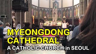 MYEONGDONG CATHEDRAL, A CATHOLIC CHURCH in SEOUL  BICARA INDONESIA; with ENGLISH SUBTITLE.