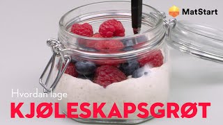 Kjøleskapsgrøt | MatStart