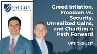 Greed Inflation, Freedom vs. Security, Unrealized Gains, and Charting a Path Forward (Ep. 317)