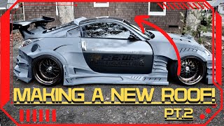 Making a Supercar Roof For My "EXCELSIOR" Nissan 350Z! Pt.2