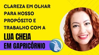 Lua Cheia em Capricórnio: de 03 a 08/07 - O seu trabalho está alinhado com o seu propósito?