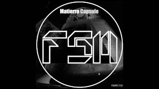 Matierro - Capsule (Original Mix) FSM Recordings