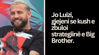 Jo Luizi, por dikush tjetër zbuloi strategjinë e Big Brother. #luizejlli #kiaratito #efidhedhes