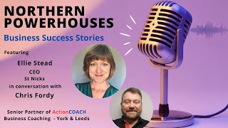 Northern Powerhouses - Business Success Stories with Ellie Stead of St Nicks